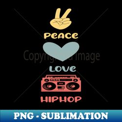 Piece Love Hip Hop - Sublimation-Ready PNG File - Unleash Your Creativity