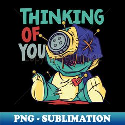 Thinking of You  Funny Voodoo Doll Cartoon - Premium Sublimation Digital Download - Vibrant and Eye-Catching Typography