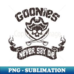 Retro Goonies Never Say die - Professional Sublimation Digital Download - Vibrant and Eye-Catching Typography