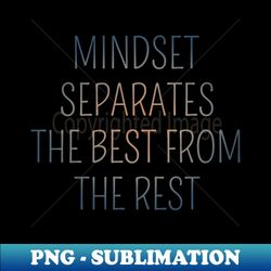 Mindset separates the best from the rest Mind power  hi vis - Vintage Sublimation PNG Download - Revolutionize Your Designs