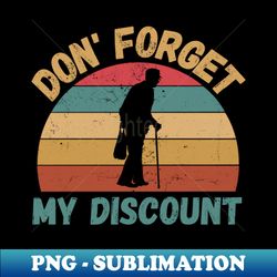 Dont Forget My Discount - Exclusive PNG Sublimation Download - Bold & Eye-catching