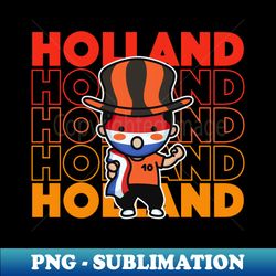 Holland Football Fan  Netherlands Soccer Supporter Kawaii Cute Fan - Premium Sublimation Digital Download - Perfect for Sublimation Art