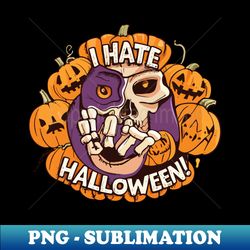 I hate Halloween - Decorative Sublimation PNG File - Defying the Norms