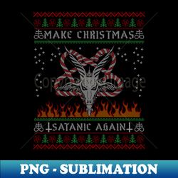 Make Christmas Satanic - PNG Transparent Sublimation Design - Create with Confidence