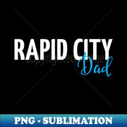Rapid City Dad - Signature Sublimation PNG File - Unleash Your Inner Rebellion