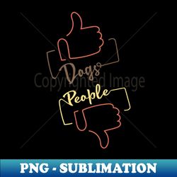 I Prefer Dogs Over People - Sublimation-Ready PNG File - Transform Your Sublimation Creations