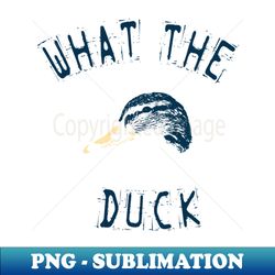 What The Duck - Stylish Sublimation Digital Download - Add a Festive Touch to Every Day