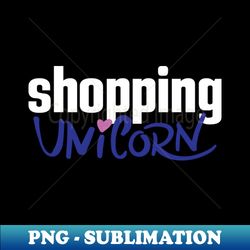 Shopping Unicorn - PNG Transparent Sublimation File - Enhance Your Apparel with Stunning Detail