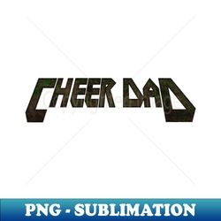 cheer dad - PNG Sublimation Digital Download - Transform Your Sublimation Creations