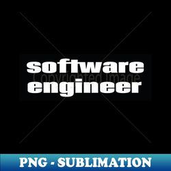 Software Engineer - PNG Sublimation Digital Download - Perfect for Sublimation Art