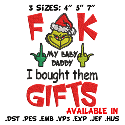 Fuck My Baby Daddy I Bought Them Gifts Embroidery design, Grinch christmas Embroidery, Grinch design, Digital download.