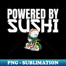 Powered by Sushi - Raw Fish Foodie Biker - Premium PNG Sublimation File - Unlock Vibrant Sublimation Designs