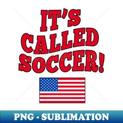 its called soccer with american flag - decorative sublimation png file - unleash your inner rebellion