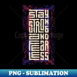 Stay Strong And Fearless - Premium PNG Sublimation File - Unleash Your Inner Rebellion