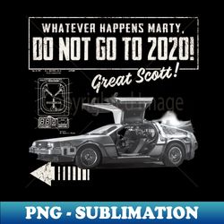 whatever happens marty dont go to 2020 - artistic sublimation digital file - bring your designs to life