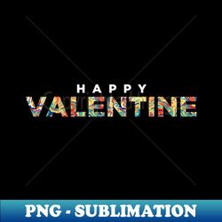 Happy valentine - Instant PNG Sublimation Download - Unlock Vibrant Sublimation Designs