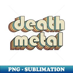 Death Metal  Death Metal Retro Rainbow Typography Style  70s - Special Edition Sublimation PNG File - Capture Imagination with Every Detail