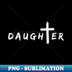 DAUGHTER -Gift for Christian Woman - Aesthetic Sublimation Digital File - Add a Festive Touch to Every Day