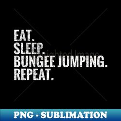 Eat Sleep Bungee jumping Repeat - Sublimation-Ready PNG File - Perfect for Sublimation Art