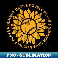 Sunny Days and Double Plays Baseball or Softball Summer Sunflower Fastpitch Original - High-Quality PNG Sublimation Download - Unleash Your Inner Rebellion