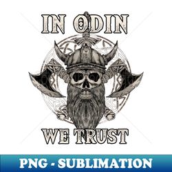 In Odin we Trust Valhalla - High-Resolution PNG Sublimation File - Boost Your Success with this Inspirational PNG Download