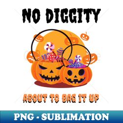 No diggity about to bag it up - Exclusive Sublimation Digital File - Create with Confidence