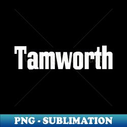Tamworth - Vintage Sublimation PNG Download - Stunning Sublimation Graphics