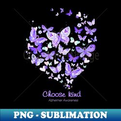 Choose Kind Alzheimer Awareness Butterflys Heart Gift - Premium PNG Sublimation File - Perfect for Creative Projects