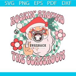 Rockin Around The Classroom Funny Santa SVG Design File