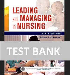 Test Bank Leading and Managing in Nursing 6th Edition