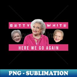 betty white - Instant PNG Sublimation Download - Perfect for Sublimation Art