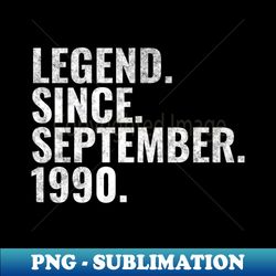 Legend since September 1990 Birthday Shirt Happy Birthday Shirts - PNG Sublimation Digital Download - Unlock Vibrant Sublimation Designs