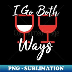 I Go Both Ways - Sublimation-Ready PNG File - Add a Festive Touch to Every Day
