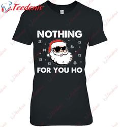 Adult Naughty Christmas Funny Santa Claus Nothing For You Ho T-Shirt, Funny Christmas Shirts Mens  Wear Love, Share Beau