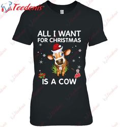 All I Want For Christmas Is A Cow Merry Xmas Costume T-Shirt, Funny Christmas Shirts For Family  Wear Love, Share Beauty
