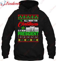 All I Want For Christmas Is A New President Christmas Shirt, Long Sleeve Christmas Shirts Mens  Wear Love, Share Beauty