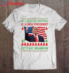 All I Want For Christmas Is A New President Lets Go Brandon Pullover Shirt, Christmas Family T Shirt Ideas  Wear Love, S