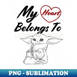 Star Wars The Mandalorian The Child My Heart Belongs To - Retro PNG Sublimation Digital Download - Create with Confidence