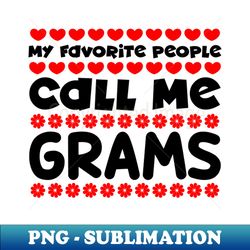 My favorite people call me grams - Aesthetic Sublimation Digital File - Defying the Norms