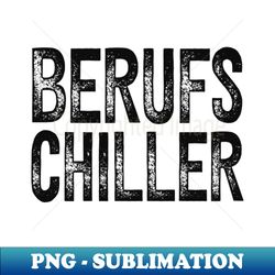 faulenzer berufs chiller relax chill fun - png transparent digital download file for sublimation - transform your sublimation creations