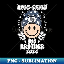 only child expires big brother 2024 pregnancy announcement - modern sublimation png file - defying the norms