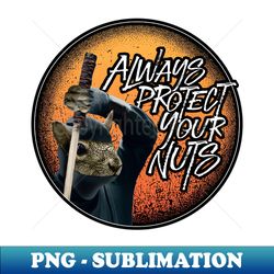 Always Protect Your Nuts - funny ninja squirrel - Premium PNG Sublimation File - Bold & Eye-catching