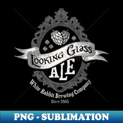Looking Glass Ale - Premium PNG Sublimation File - Defying the Norms