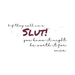 If They Call Me A Slut 1989 Album Swiftie SVG Download