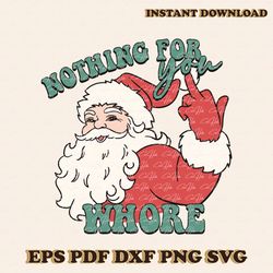 Funny Christmas Nothing For You Whore SVG Cricut Files