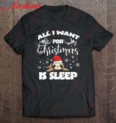 All I Want For Christmas Is Sleep - Funny Xmas Sloth Pajama T-Shirt, Christmas Family T Shirts  Wear Love, Share Beauty