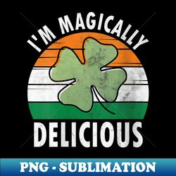 Womens I'm Magically Delicious Funny Saint Patricks Day - PNG Sublimation Digital Download - Capture Imagination with Every Detail