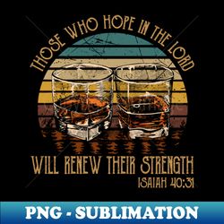 Those Who Hope In The Lord Will Renew Their Strength Drink-Whiskey Glasses - High-Quality PNG Sublimation Download - Fashionable and Fearless