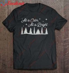 All Is Calm, All Is Bright Christmas Shirt, Funny Christmas Sweaters For Couples  Wear Love, Share Beauty