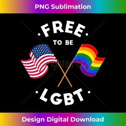Free To Be LGBT, Patriotic LGBTQ Freedom Gay Pride Long Sleeve - Sophisticated PNG Sublimation File - Chic, Bold, and Uncompromising